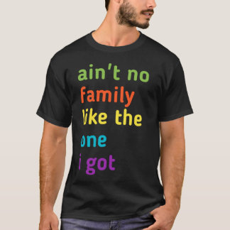 Het is geen familie zoals ik die heb. t-shirt