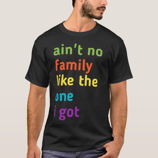 Het is geen familie zoals ik die heb. t-shirt (Voorkant)