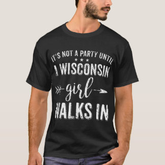 Het is geen feest totdat een meisje uit Wisconsin  T-shirt