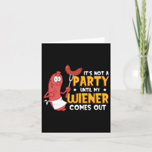 Het is geen feest totdat mijn Wiener grappig uit k Kaart