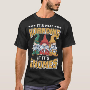 Het Is Geen Hamsteren Als Het Dwergen Dwerg Tuin T-shirt
