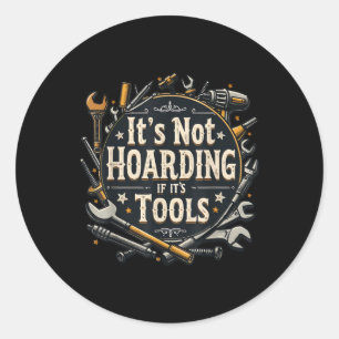 Het is geen hamsteren als het gereedschap is Grapp Ronde Sticker