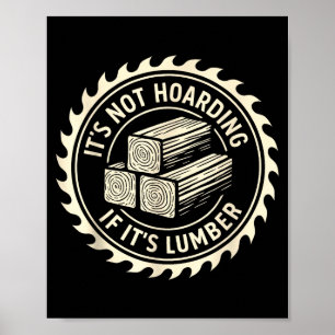 Het is geen hamsteren als het hout is poster