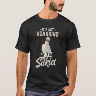 Het Is Geen Hamsteren Als Het Zijdehoenders Betref T-shirt