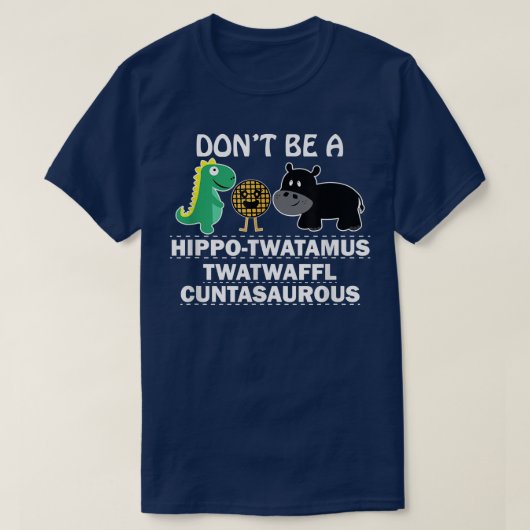 Het is geen hippotwatamus met een twaffel cuntasau t-shirt (Design voorkant)