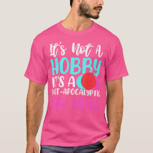 Het Is Geen Hobby Het Is Een Post-Apocalyptische L T-shirt