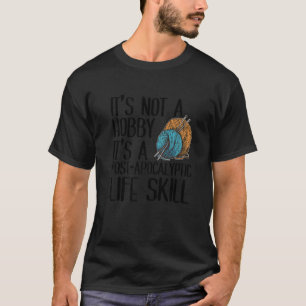 Het is geen hobby. Het is een postapocalyptische l T-shirt
