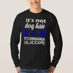 Het is geen hond maar een Chihuahua Glitter T-shirt