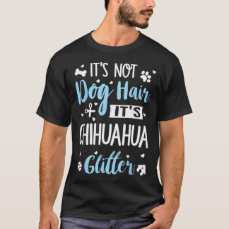 Het is geen hondenhaar Het is Chihuahua Glitter Gr T-shirt