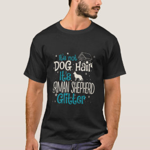 Het is geen hondenhaar het is Duitse herder glitte T-shirt