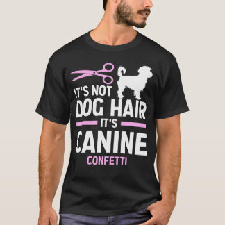 Het is geen hondenhaar, het is een hondenhond, een t-shirt