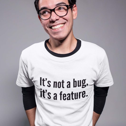 Het is geen insect, is het een eigenschap. t-shirt