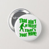 Het is geen krassen, dat is je moeder. ronde button 5,7 cm (Voorkant /achterkant)