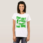 Het is geen krassen, dat is je moeder. t-shirt (Voorkant volledig)