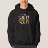 Het is geen marteling, het is gewoon fysiotherapie hoodie (Voorkant)