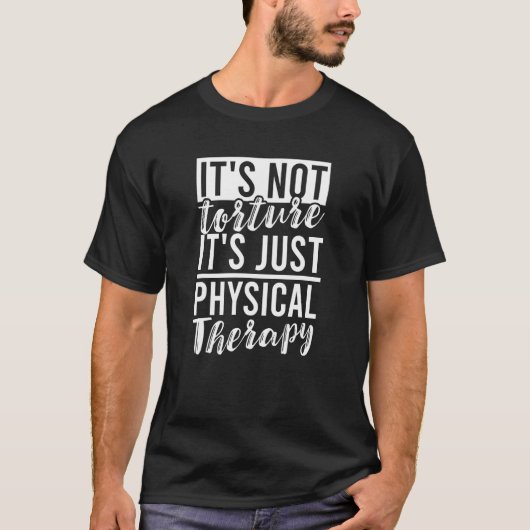 Het is geen marteling, het is gewoon fysiotherapie t-shirt (Voorkant)