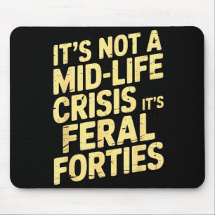 Het is geen midlifecrisis Wilde Veertigers Funny Q Muismat