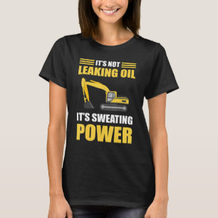 Het is geen olielek. Het is een zoete energie-exca T-shirt