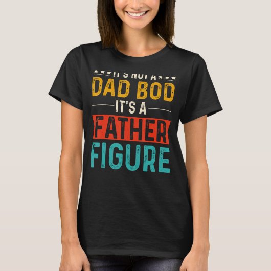Het is geen papa Bod Het is een vaderfiguur Funny  T-shirt (Voorkant)