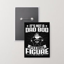 Het is geen papa lichaam, het is een kerstman figu button