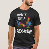 Het is geen Pecker Kippen, boeren die een schenken T-shirt (Voorkant)