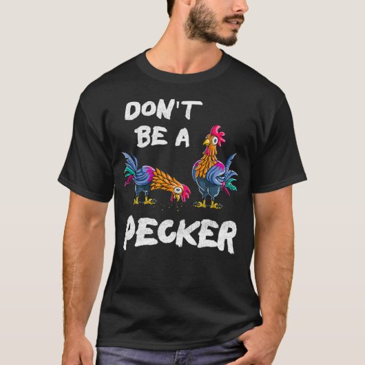 Het is geen Pecker Kippen, boeren die een schenken T-shirt (Voorkant)