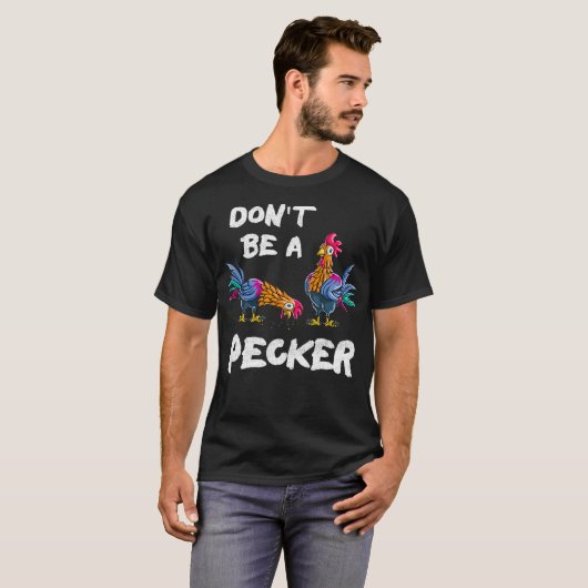 Het is geen Pecker Kippen, boeren die een schenken T-shirt (Voorkant volledig)