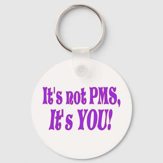 Het is geen PMS. Sleutelhanger (Voorkant)