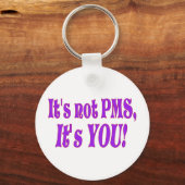 Het is geen PMS. Sleutelhanger (Voorkant)
