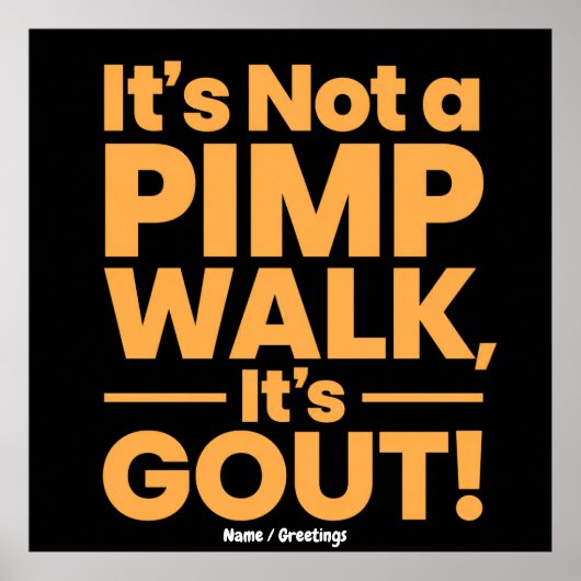  Het is geen pooierloop, het is jicht Grappige gew Poster (Voorkant)