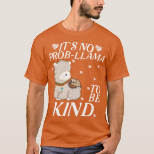 het is geen prob of lama die zo vriendelijk is om  t-shirt
