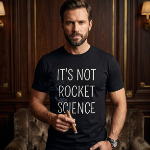 Het is geen raketwetenschap t-shirt