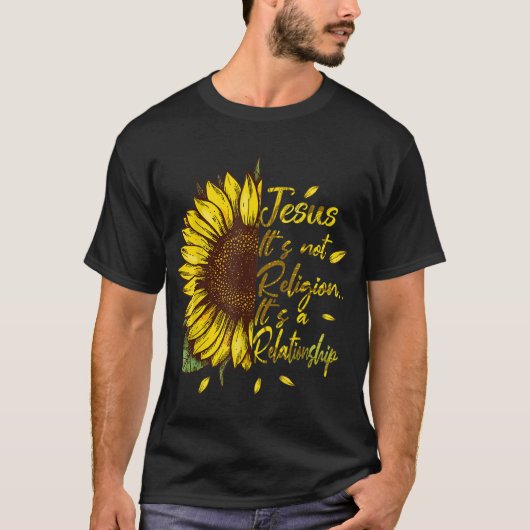 Het is geen religie Het is een Relatie zonnebloem T-shirt (Voorkant)