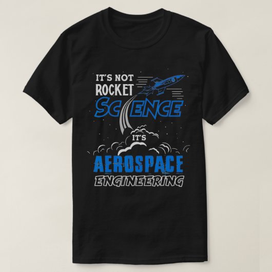 Het is geen Rocket Science Aerospace Engineering F T-shirt (Design voorkant)