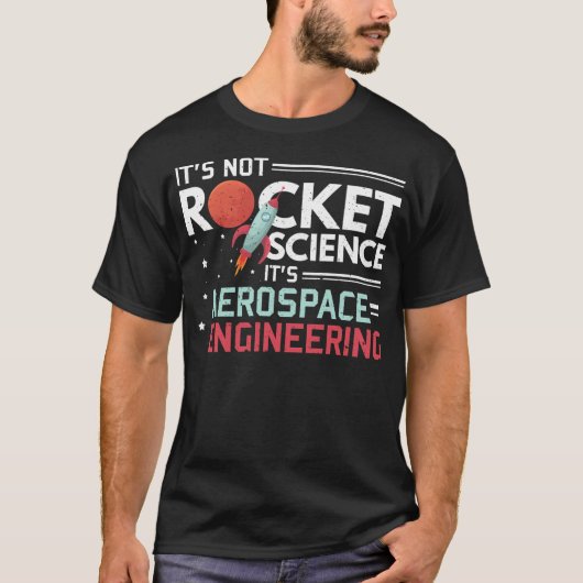 Het is geen Rocket Science, maar een ruimtevaartte T-shirt (Voorkant)