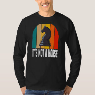 Het is geen schaakspel voor paarden t-shirt