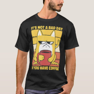 Het is geen slechte dag als je koffie Gezegde Espr T-shirt