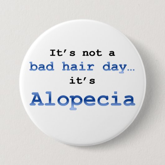 Het is geen slechte haardag... het is Alopecia. Ronde Button 7,6 Cm (Voorkant)