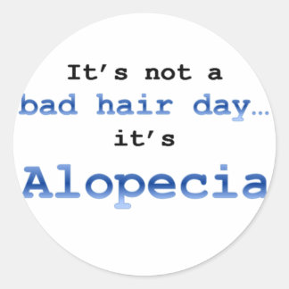 Het is geen slechte haardag, het is Alopecia. Ronde Sticker