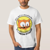 Het is geen snor..Het is een MEOW-STACHE! T-shirt (Voorkant)