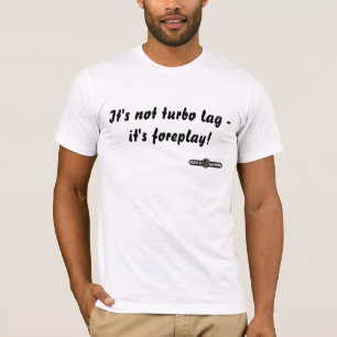 Het is geen turbo lag, het is forep... t-shirt