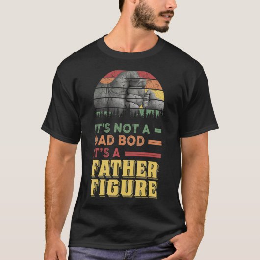 Het is geen vaderlijk lichaam, het is een vaderfig t-shirt (Voorkant)