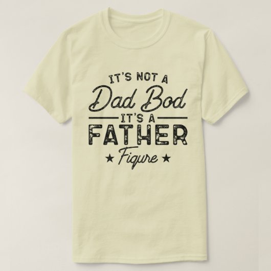 Het is geen vaderslichaam, het is een vaderfiguur t-shirt (Design voorkant)