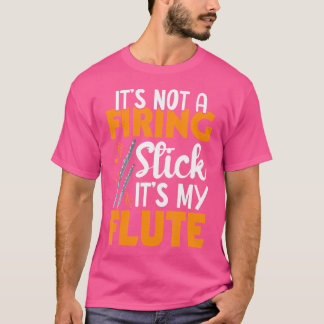 Het is geen vuurstok, het is mijn fluit t-shirt