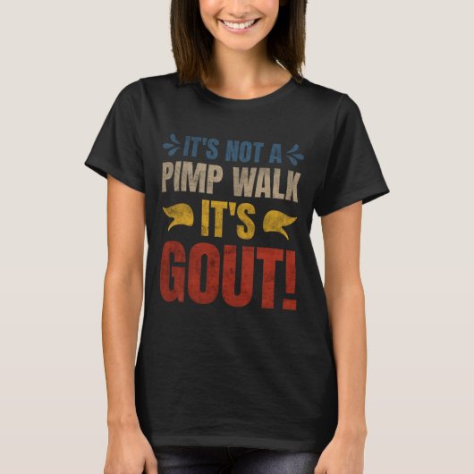Het is geen wandeling, het is jicht Grappig ontwer T-shirt (Voorkant)