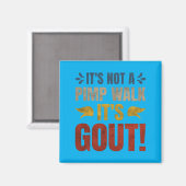 Het is geen wandeling het is jicht Grappig ontwerp Magneet (Voorkant / Achterkant)