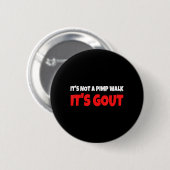 Het Is Geen Wandeling Het Is Jicht Grappig Ronde Button 5,7 Cm (Voorkant /achterkant)