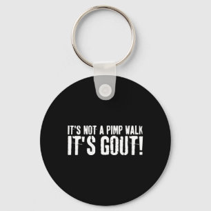 Het is geen wandeling het is jicht Grappige medisc Sleutelhanger