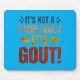 Het is geen wandeling maar jicht Grappig ontwerp Muismat