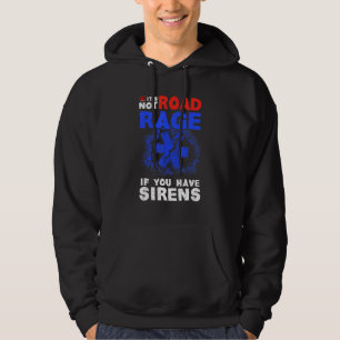 Het is geen wegras als je Sirene EMT EMS Para hebt Hoodie